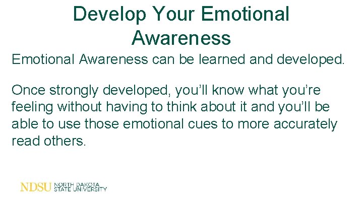 Develop Your Emotional Awareness can be learned and developed. Once strongly developed, you’ll know