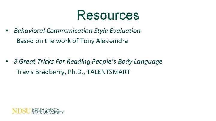 Resources • Behavioral Communication Style Evaluation Based on the work of Tony Alessandra •