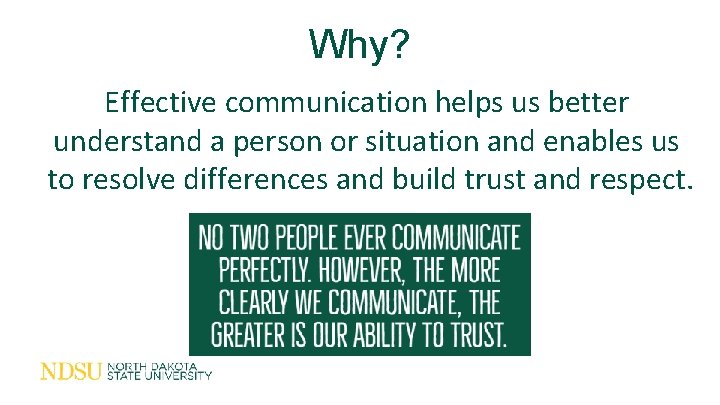 Why? Effective communication helps us better understand a person or situation and enables us