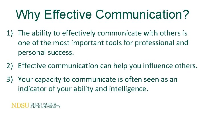 Why Effective Communication? 1) The ability to effectively communicate with others is one of