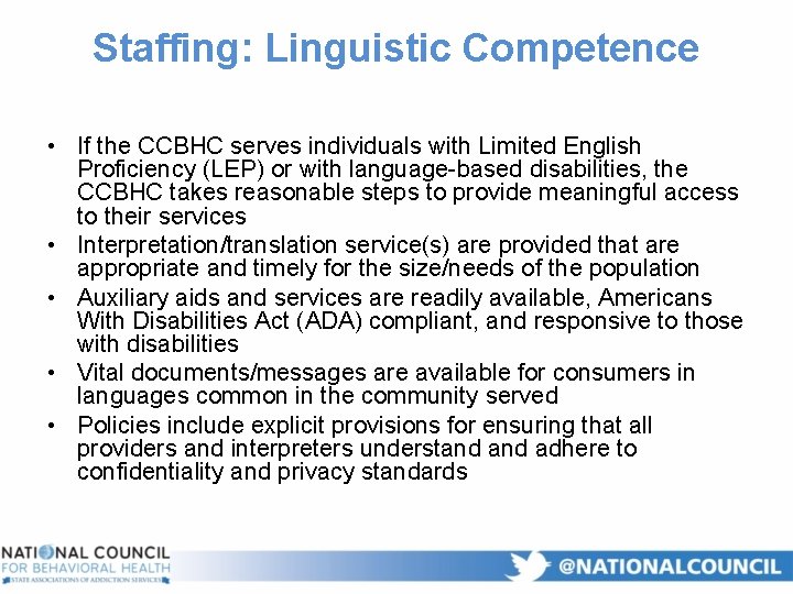 Staffing: Linguistic Competence • If the CCBHC serves individuals with Limited English Proficiency (LEP)