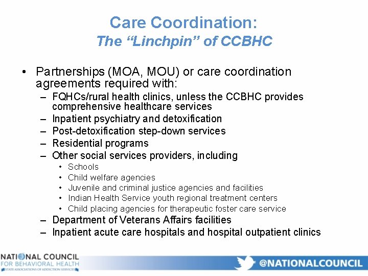 Care Coordination: The “Linchpin” of CCBHC • Partnerships (MOA, MOU) or care coordination agreements