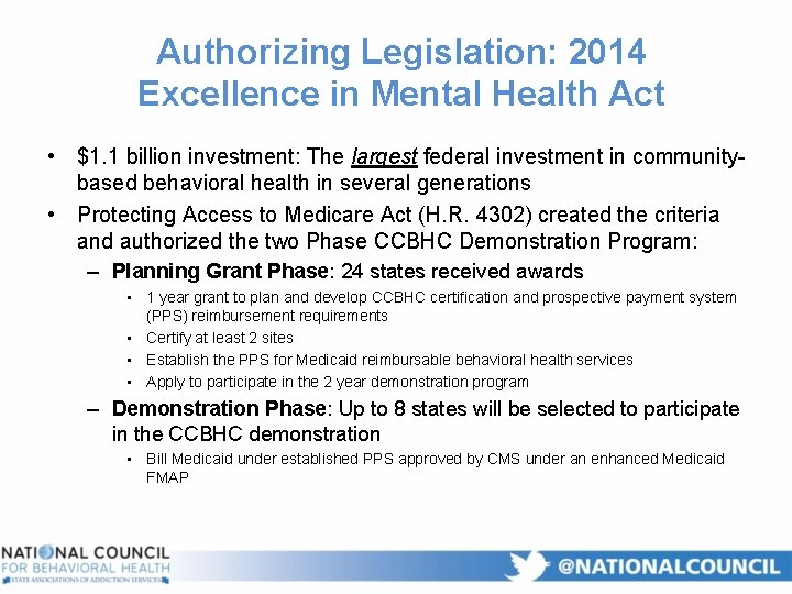 Authorizing Legislation: 2014 Excellence in Mental Health Act • $1. 1 billion investment: The