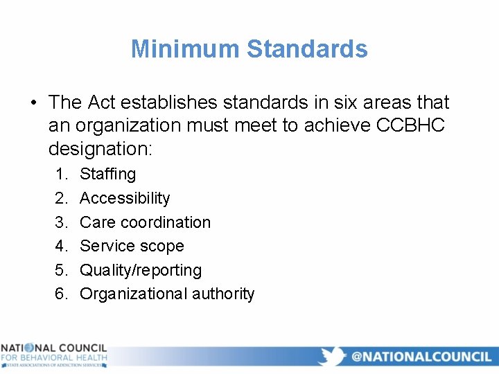 Minimum Standards • The Act establishes standards in six areas that an organization must