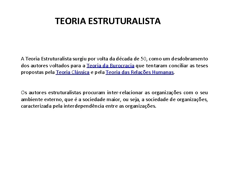 TEORIA ESTRUTURALISTA A Teoria Estruturalista surgiu por volta da década de 50, como um