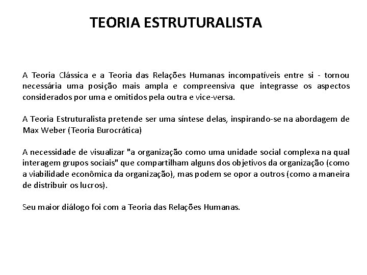 TEORIA ESTRUTURALISTA A Teoria Clássica e a Teoria das Relações Humanas incompatíveis entre si TEORIA ESTRUTURALISTA A Teoria Clássica e a Teoria das Relações Humanas incompatíveis entre si