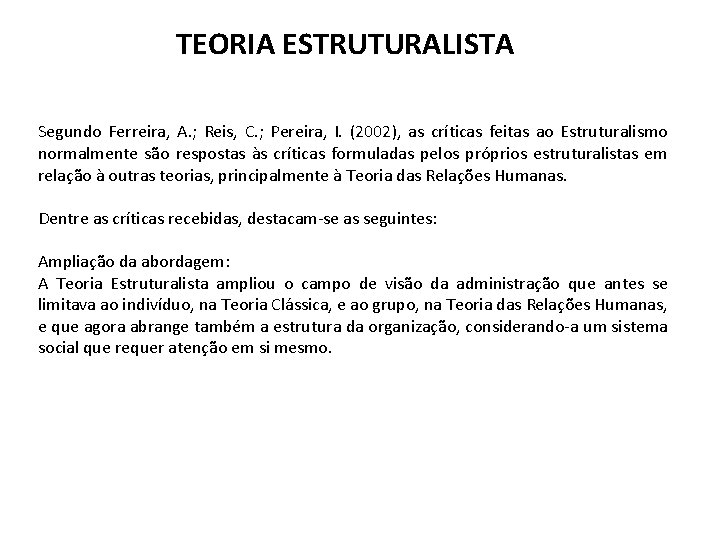 TEORIA ESTRUTURALISTA Segundo Ferreira, A. ; Reis, C. ; Pereira, I. (2002), as críticas