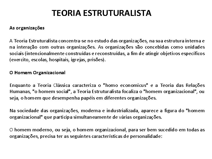 TEORIA ESTRUTURALISTA As organizações A Teoria Estruturalista concentra-se no estudo das organizações, na sua