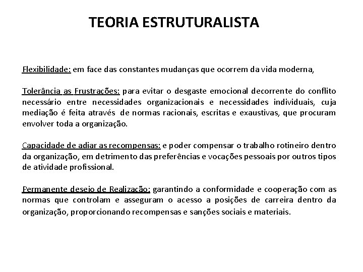 TEORIA ESTRUTURALISTA Flexibilidade: em face das constantes mudanças que ocorrem da vida moderna, Tolerância