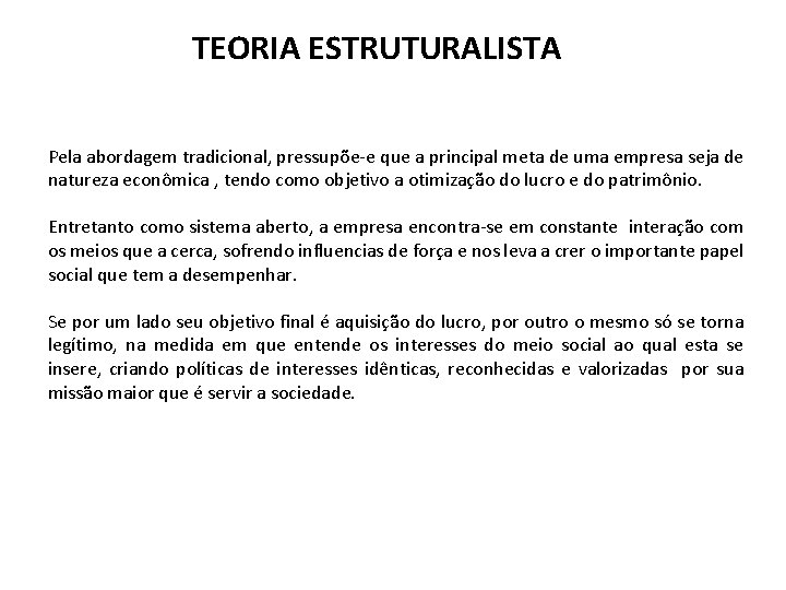 TEORIA ESTRUTURALISTA Pela abordagem tradicional, pressupõe-e que a principal meta de uma empresa seja