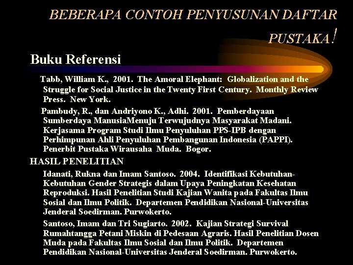 BEBERAPA CONTOH PENYUSUNAN DAFTAR PUSTAKA! Buku Referensi Tabb, William K. , 2001. The Amoral