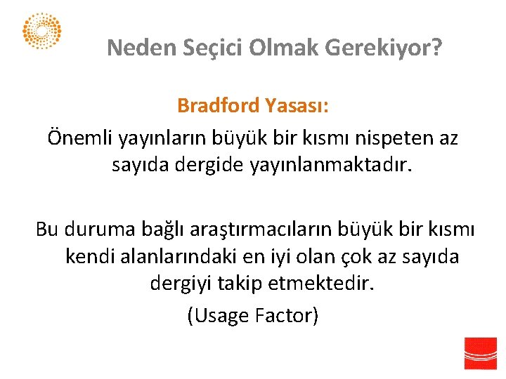 Neden Seçici Olmak Gerekiyor? Bradford Yasası: Önemli yayınların büyük bir kısmı nispeten az sayıda