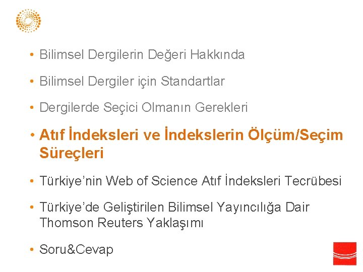  • Bilimsel Dergilerin Değeri Hakkında • Bilimsel Dergiler için Standartlar • Dergilerde Seçici