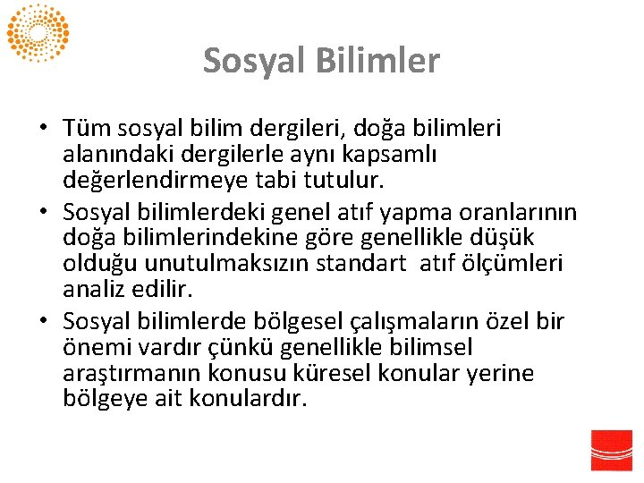 Sosyal Bilimler • Tüm sosyal bilim dergileri, doğa bilimleri alanındaki dergilerle aynı kapsamlı değerlendirmeye