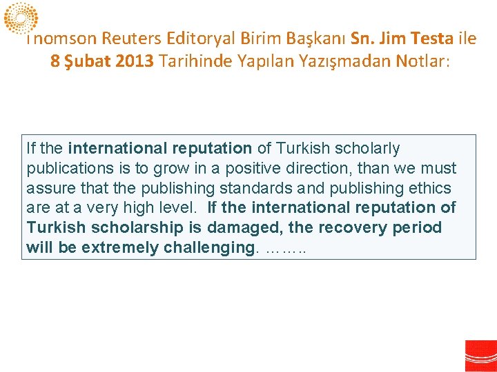 Thomson Reuters Editoryal Birim Başkanı Sn. Jim Testa ile 8 Şubat 2013 Tarihinde Yapılan