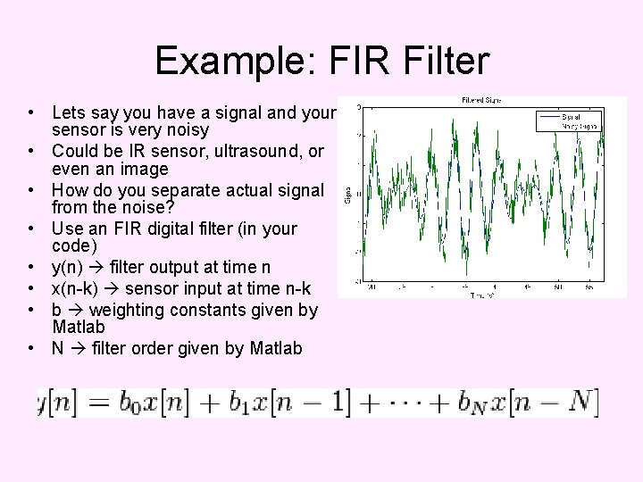 Example: FIR Filter • Lets say you have a signal and your sensor is