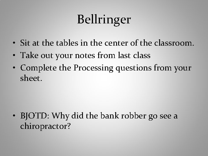 Bellringer • Sit at the tables in the center of the classroom. • Take