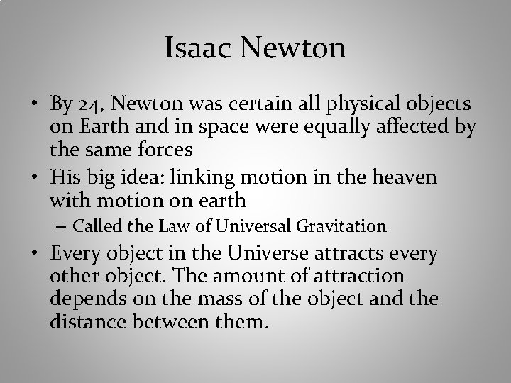 Isaac Newton • By 24, Newton was certain all physical objects on Earth and