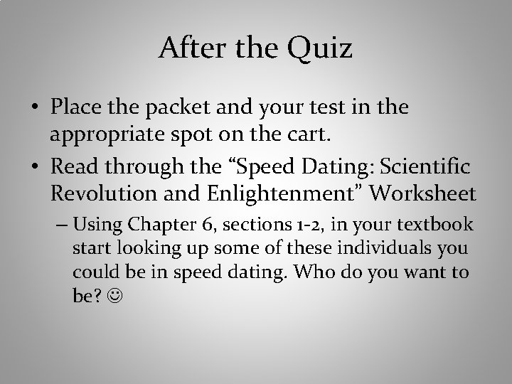 After the Quiz • Place the packet and your test in the appropriate spot