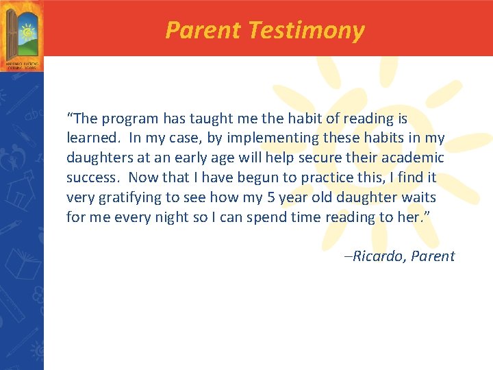 Parent Testimony “The program has taught me the habit of reading is learned. In