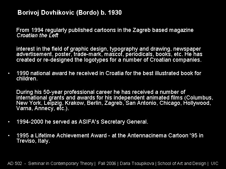 Borivoj Dovhikovic (Bordo) b. 1930 From 1994 regularly published cartoons in the Zagreb based