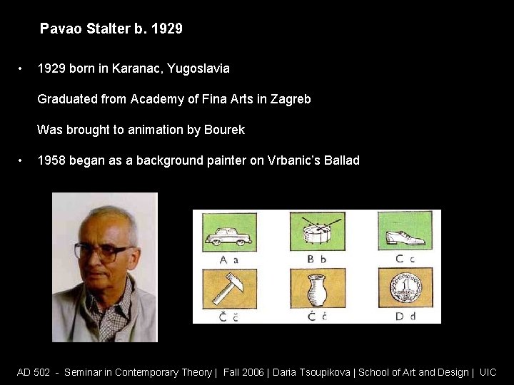 Pavao Stalter b. 1929 • 1929 born in Karanac, Yugoslavia Graduated from Academy of