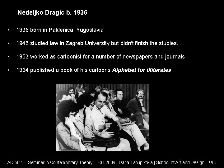 Nedeljko Dragic b. 1936 • 1936 born in Paklenica, Yugoslavia • 1945 studied law