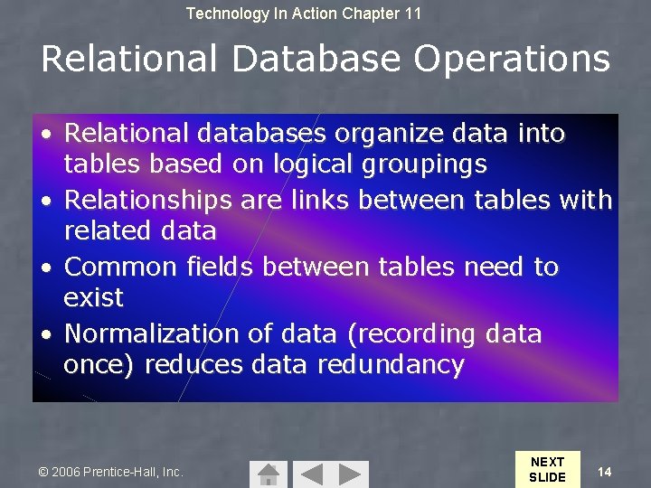 Technology In Action Chapter 11 Relational Database Operations • Relational databases organize data into
