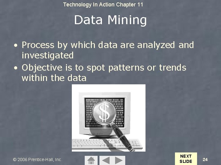 Technology In Action Chapter 11 Data Mining • Process by which data are analyzed