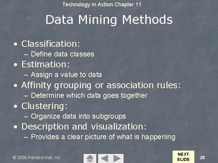 Technology In Action Chapter 11 Data Mining Methods • Classification: – Define data classes