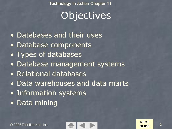 Technology In Action Chapter 11 Objectives • • Databases and their uses Database components