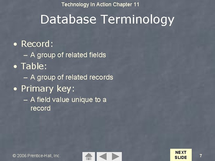 Technology In Action Chapter 11 Database Terminology • Record: – A group of related