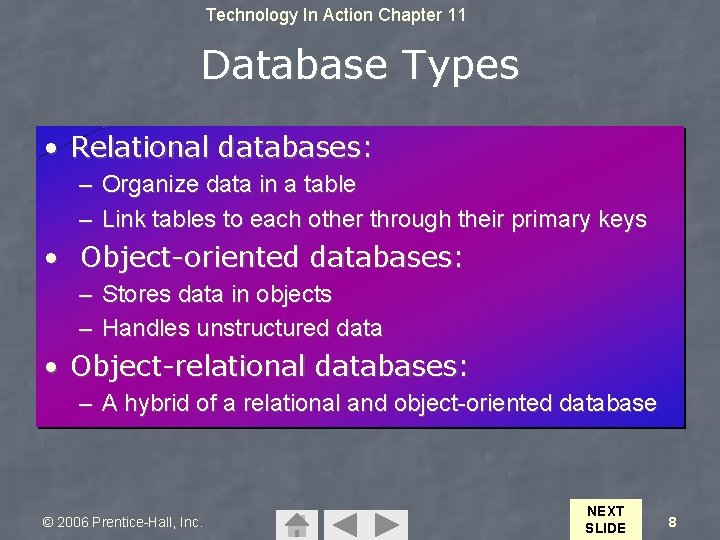 Technology In Action Chapter 11 Database Types • Relational databases: – Organize data in