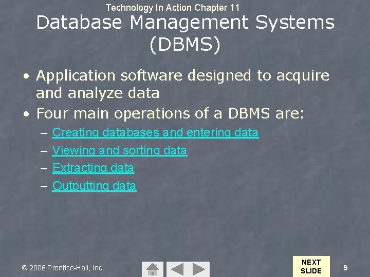 Technology In Action Chapter 11 Database Management Systems (DBMS) • Application software designed to