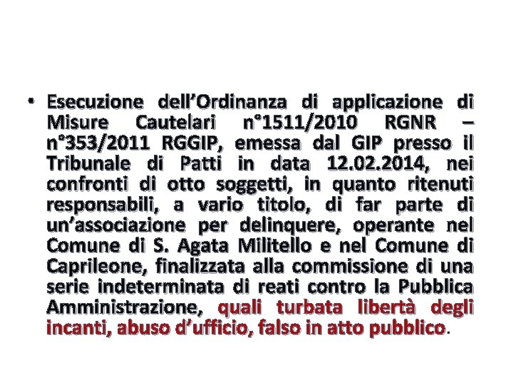  • Esecuzione dell’Ordinanza di applicazione di Misure Cautelari n° 1511/2010 RGNR – n°