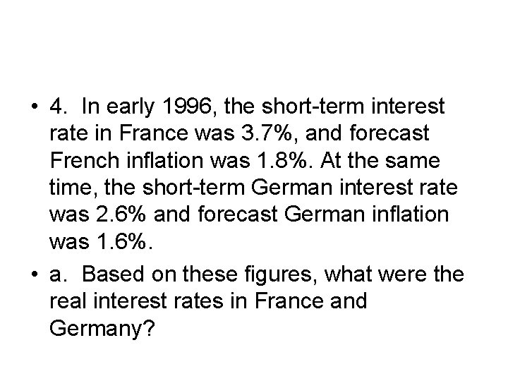  • 4. In early 1996, the short-term interest rate in France was 3.