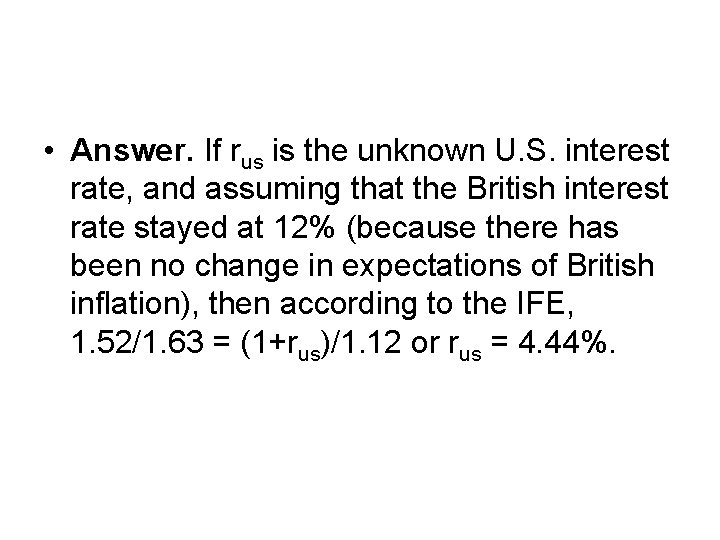  • Answer. If rus is the unknown U. S. interest rate, and assuming