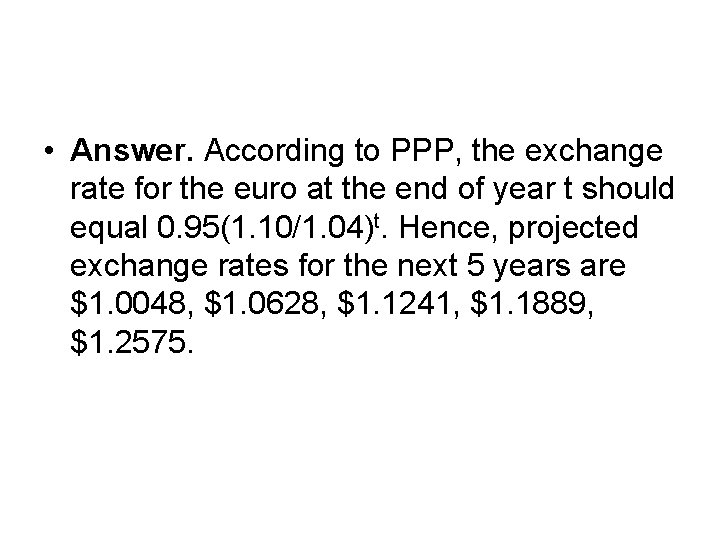  • Answer. According to PPP, the exchange rate for the euro at the