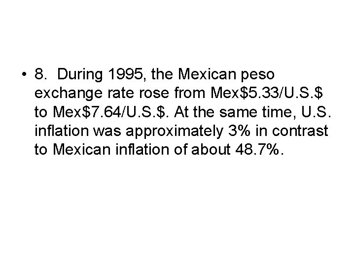  • 8. During 1995, the Mexican peso exchange rate rose from Mex$5. 33/U.