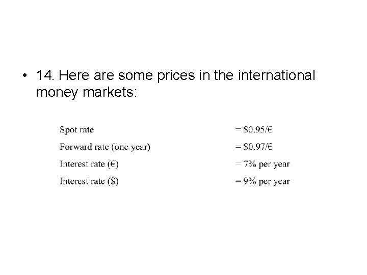  • 14. Here are some prices in the international money markets: 