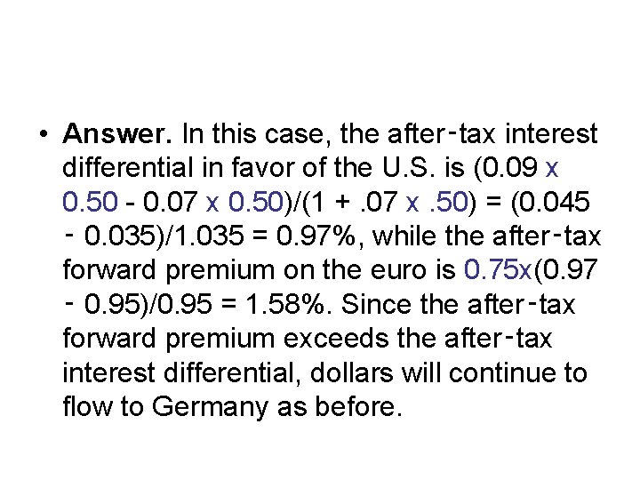  • Answer. In this case, the after‑tax interest differential in favor of the