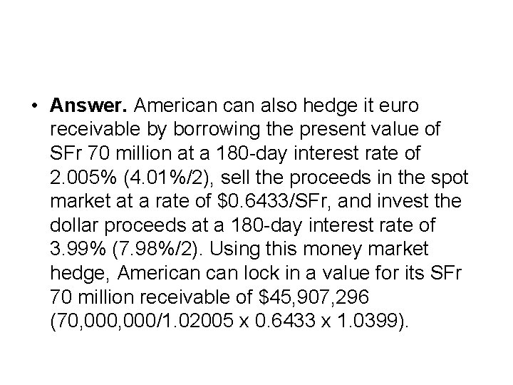  • Answer. American also hedge it euro receivable by borrowing the present value