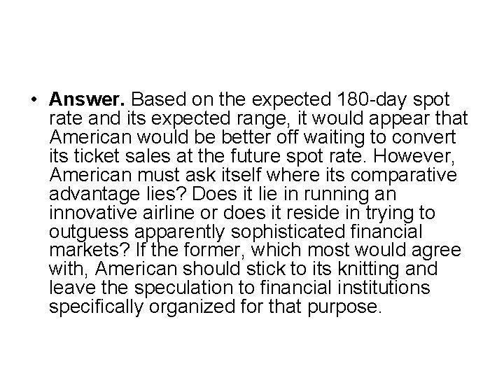  • Answer. Based on the expected 180 -day spot rate and its expected