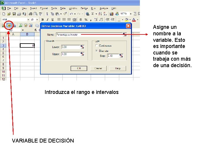 Asigne un nombre a la variable. Esto es importante cuando se trabaja con más