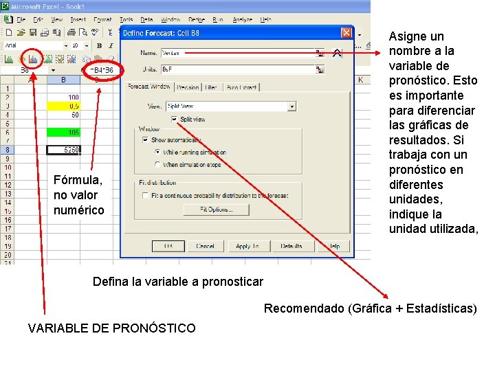 Fórmula, no valor numérico Asigne un nombre a la variable de pronóstico. Esto es