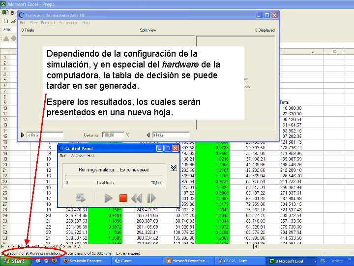 Dependiendo de la configuración de la simulación, y en especial del hardware de la