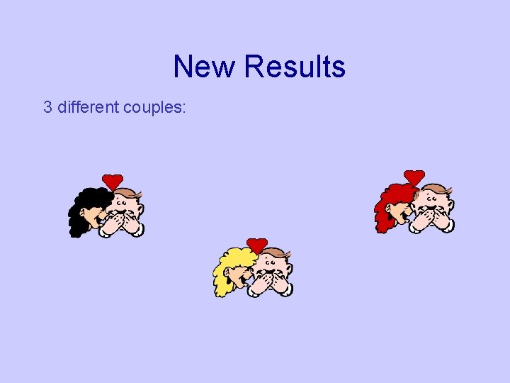 New Results 3 different couples: 