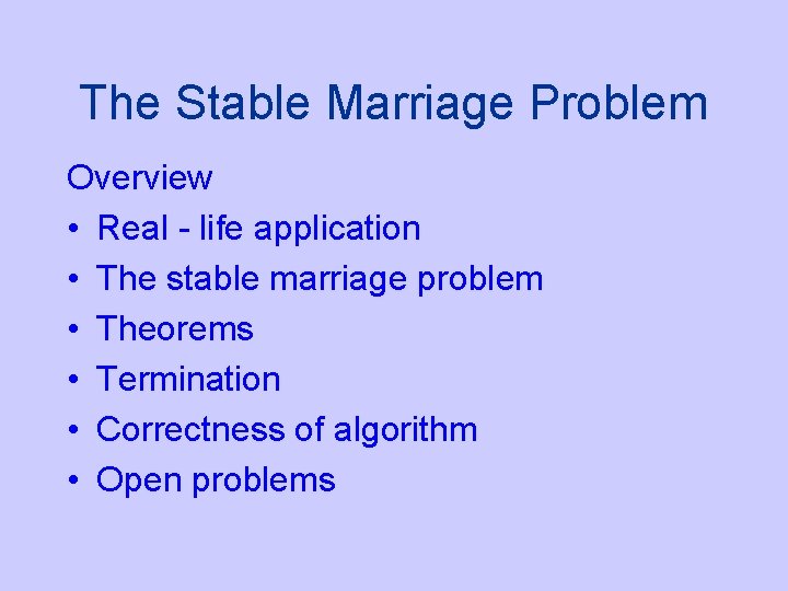 The Stable Marriage Problem Overview • Real - life application • The stable marriage