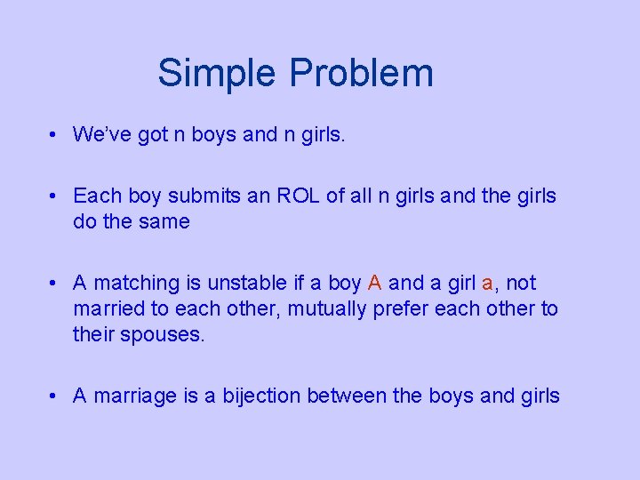Simple Problem • We’ve got n boys and n girls. • Each boy submits