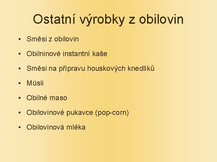 Ostatní výrobky z obilovin • Směsi z obilovin • Obilninové instantní kaše • Směsi